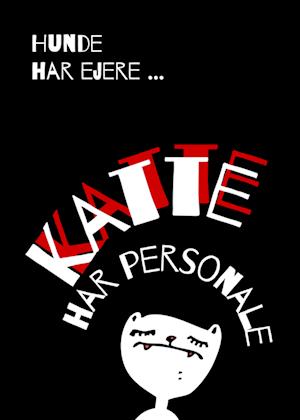 Hunde Har Ejere Katte Har Personale Plakat Ukendt Forfatter Bog - N/a Plakater  - 9788794510066