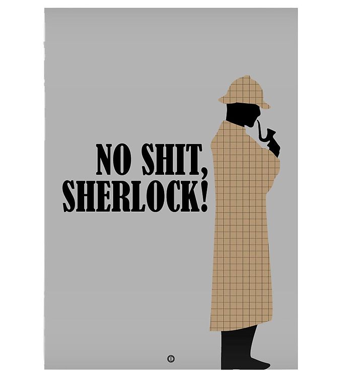 Grå Citatplakat Plakat Shit Sherlock - Citatplakat Plakater  - 5713713027664