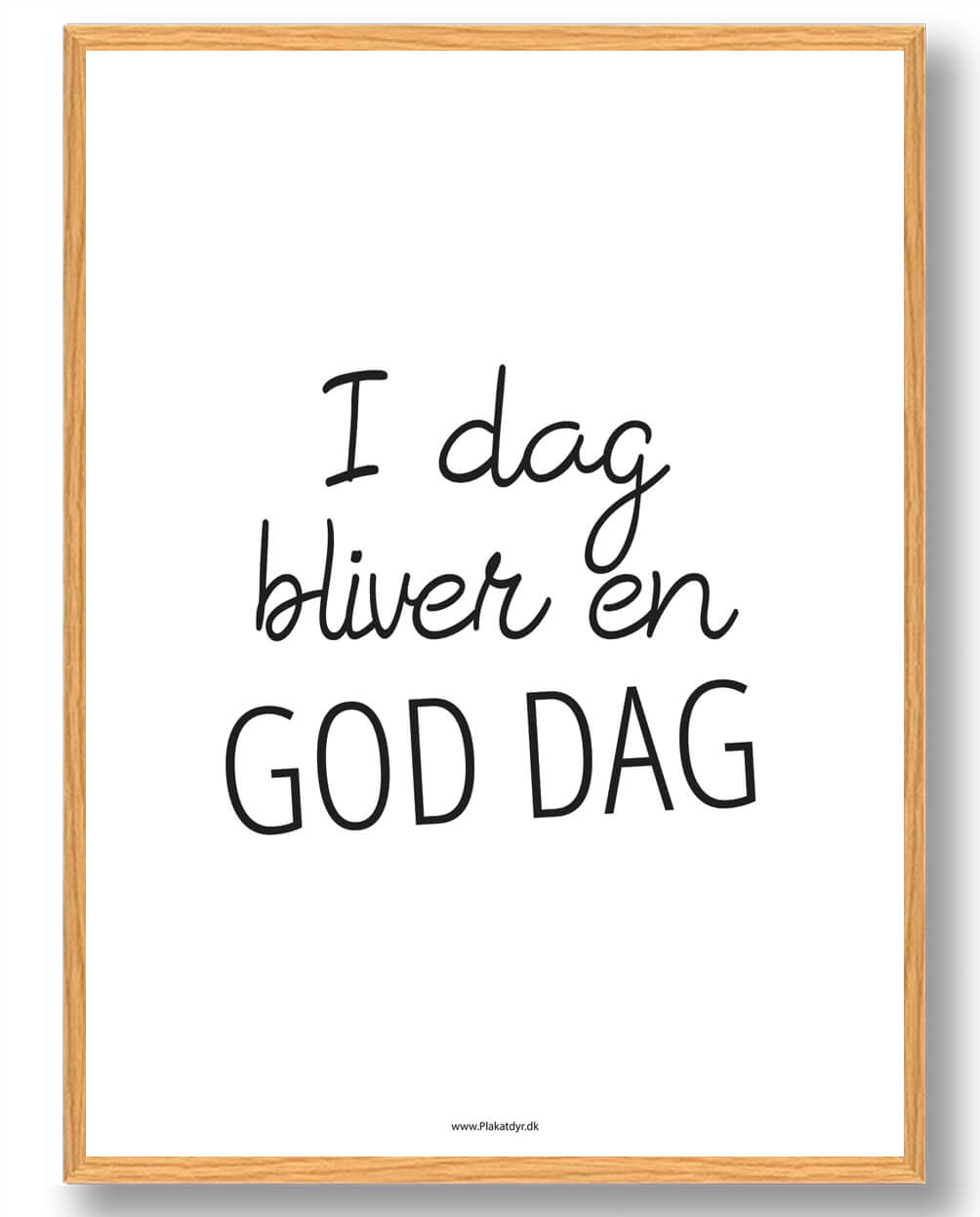 Dag Bliver God Dag Plakat - Plakatdyr.dk Plakater